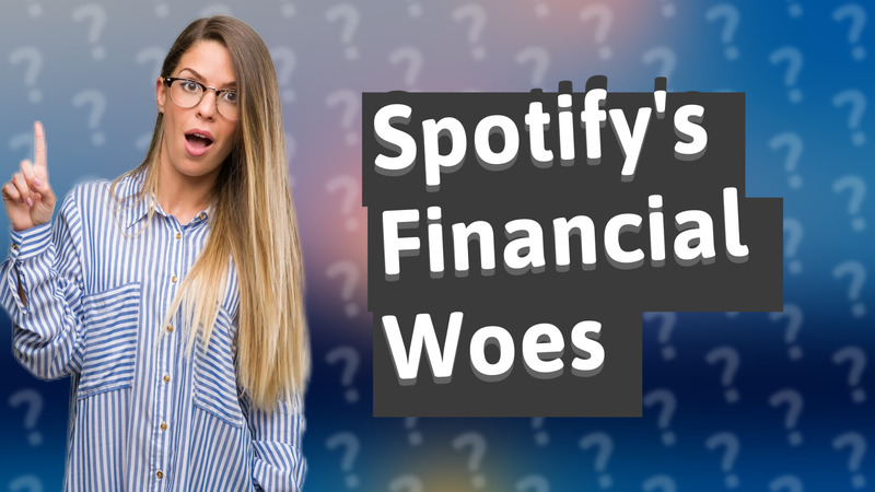 Spotify's Financial Woes
