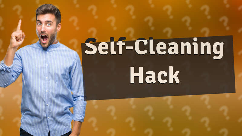 Self-Cleaning Hack