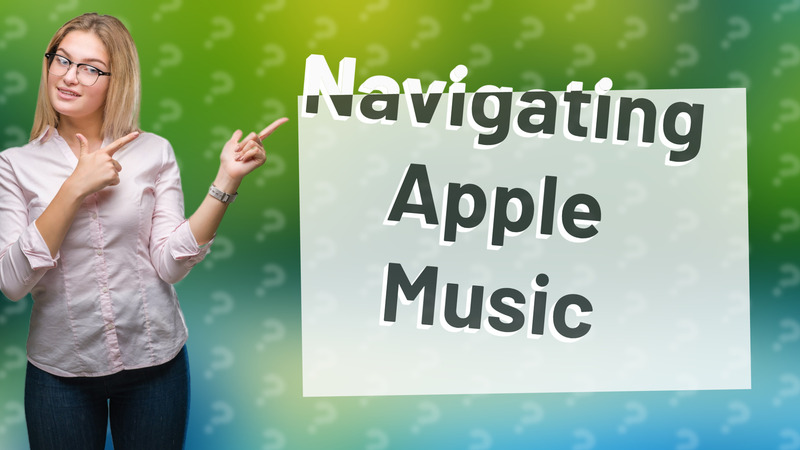 Navigating Apple Music