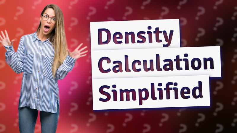 Density Calculation Simplified