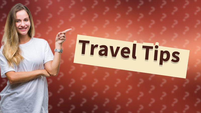 Travel Tips