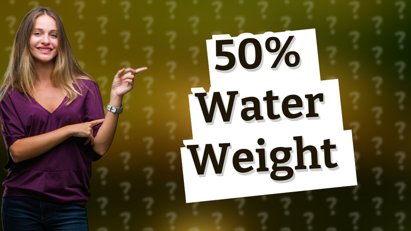 50% Water Weight