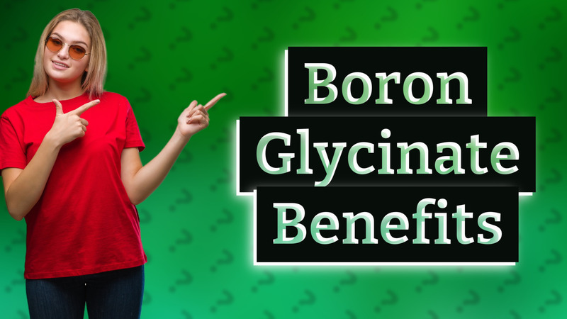 Boron Glycinate Benefits