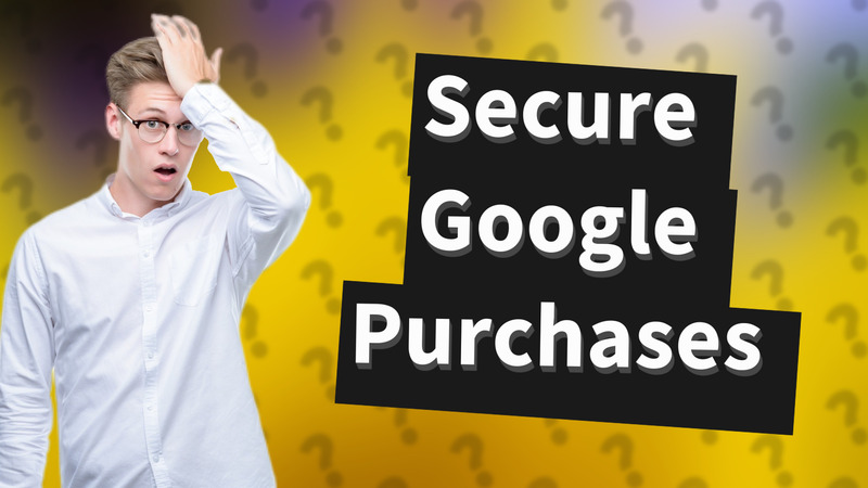 Secure Google Purchases