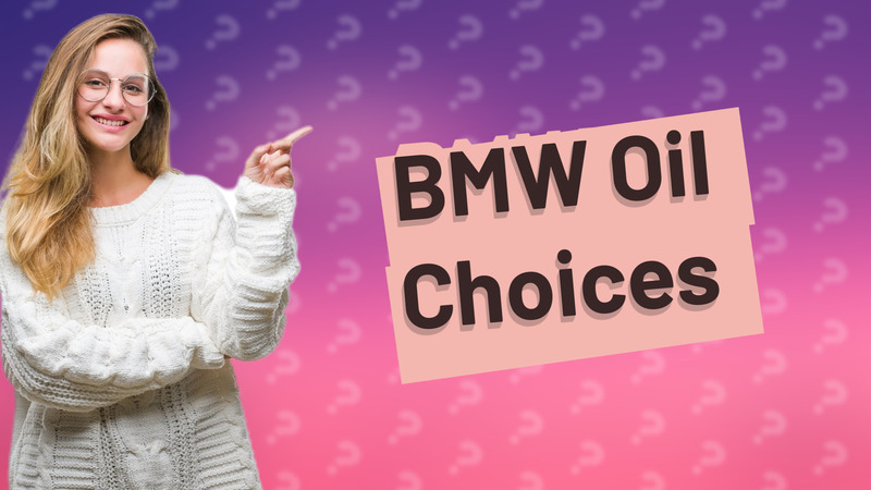 BMW Oil Choices