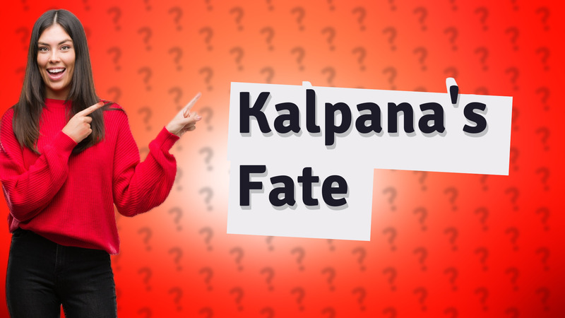 Kalpana's Fate