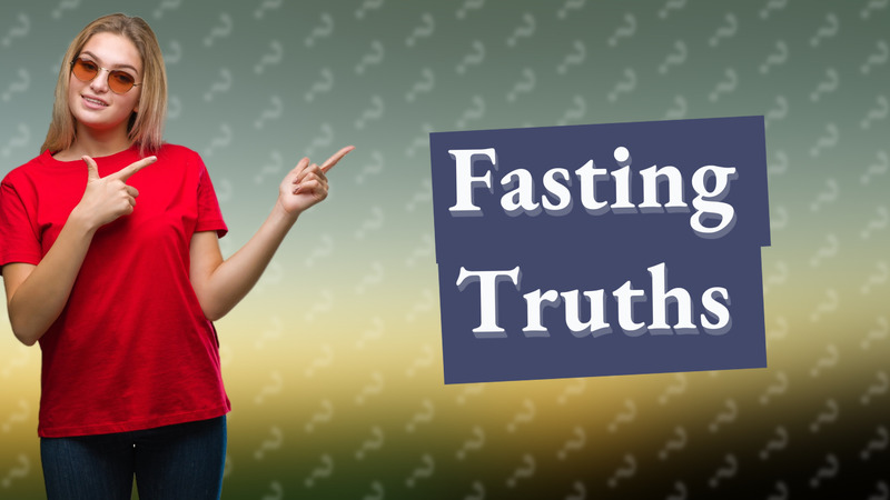 Fasting Truths