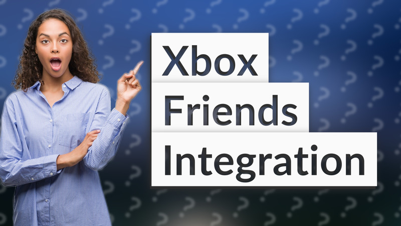 Xbox Friends Integration