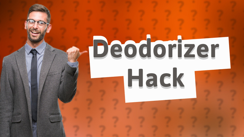 Deodorizer Hack