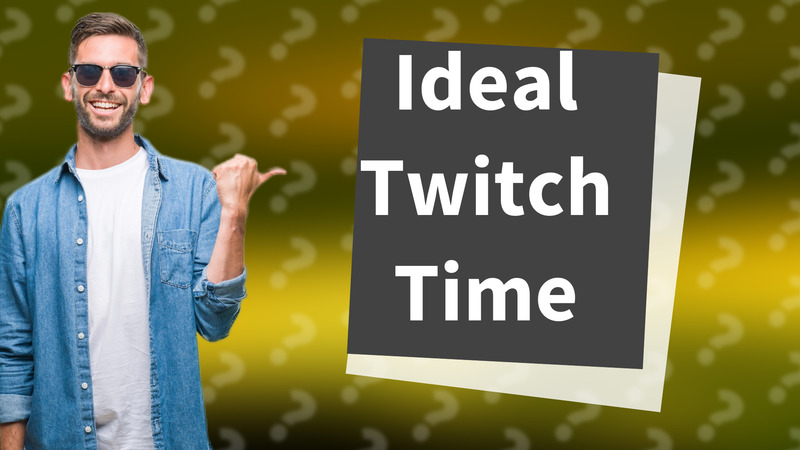 Ideal Twitch Time