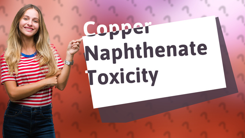 Copper Naphthenate Toxicity