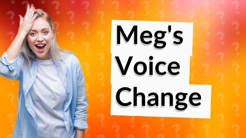 Meg's Voice Change