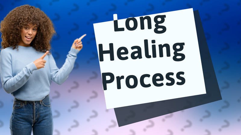 Long Healing Process