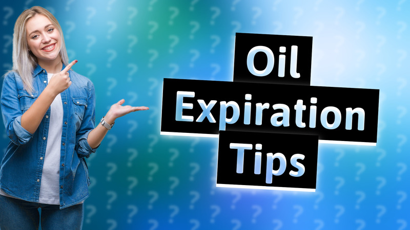 Oil Expiration Tips