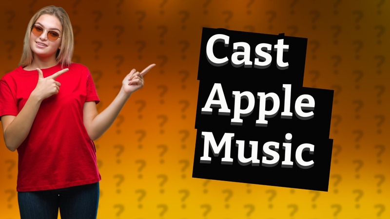 Cast Apple Music