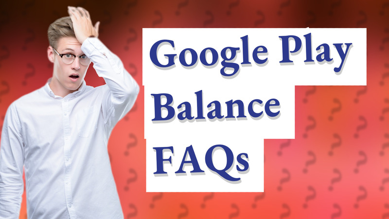 Google Play Balance FAQs