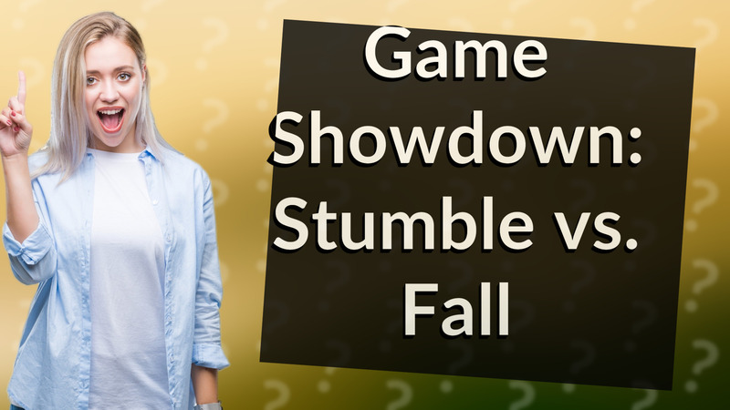 Game Showdown: Stumble vs. Fall