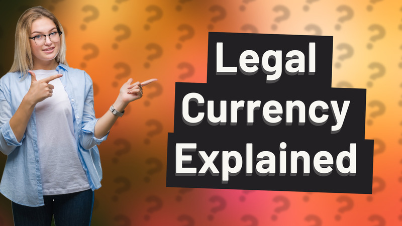 Legal Currency Explained