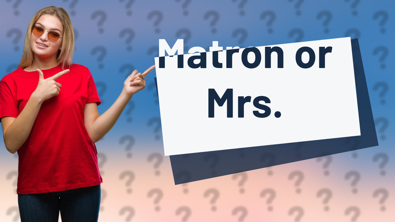 Matron or Mrs.