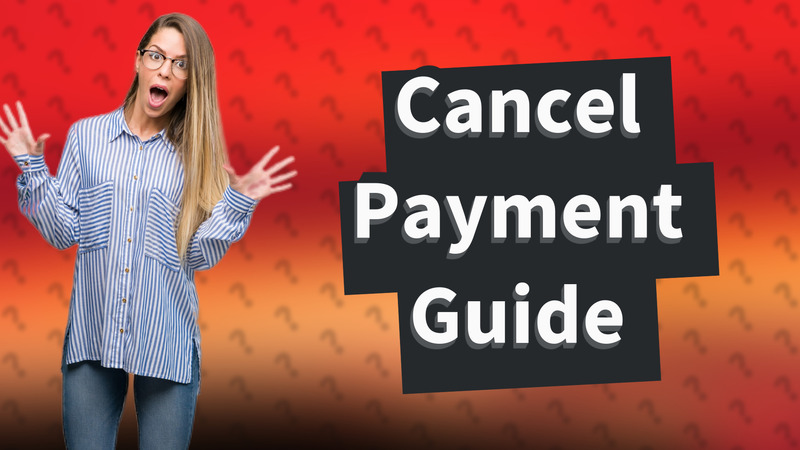 Cancel Payment Guide