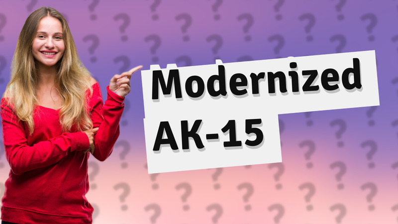 Modernized AK-15