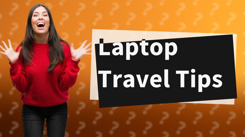 Laptop Travel Tips