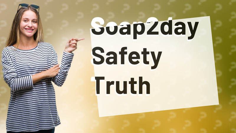 Soap2day Safety Truth