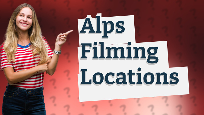 Alps Filming Locations