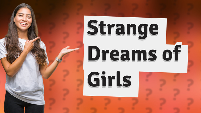 Strange Dreams of Girls