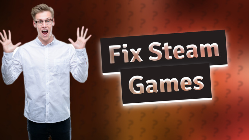 Fix Steam Games