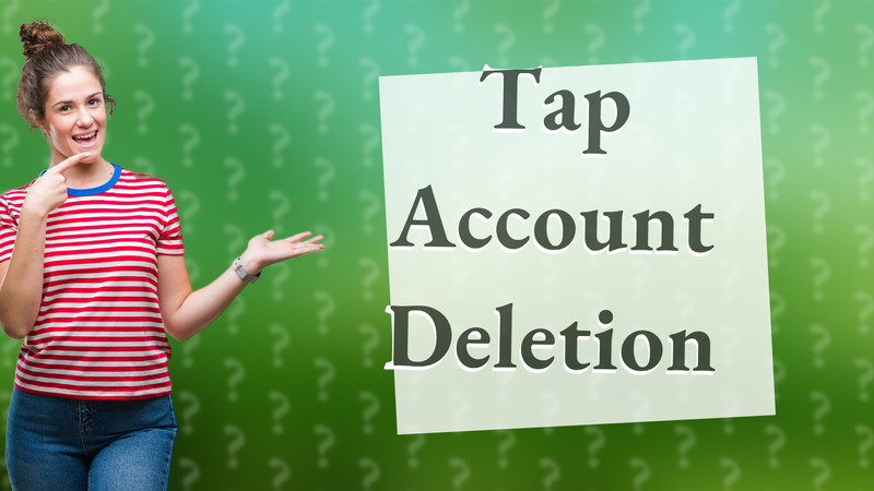 Tap Account Deletion