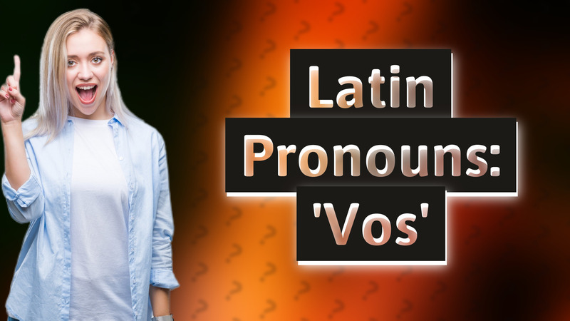 Latin Pronouns: 'Vos'