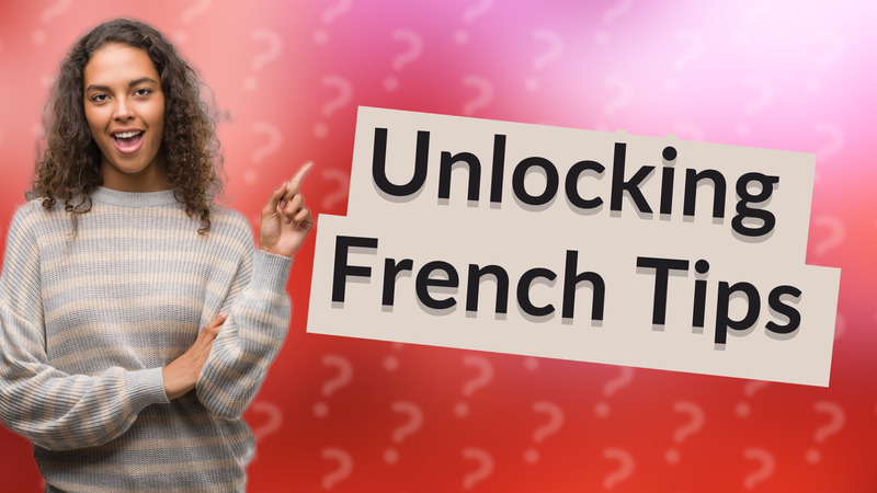 Unlocking French Tips