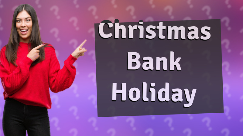Christmas Bank Holiday