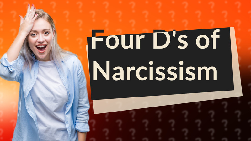 Four D's of Narcissism