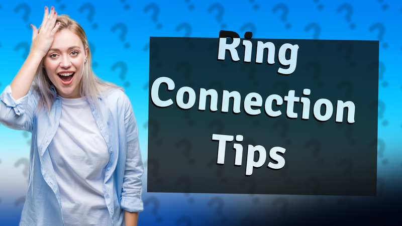Ring Connection Tips