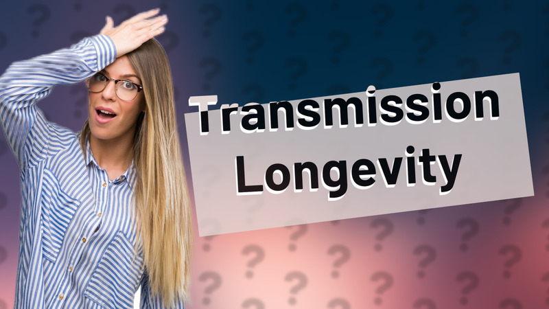 Transmission Longevity