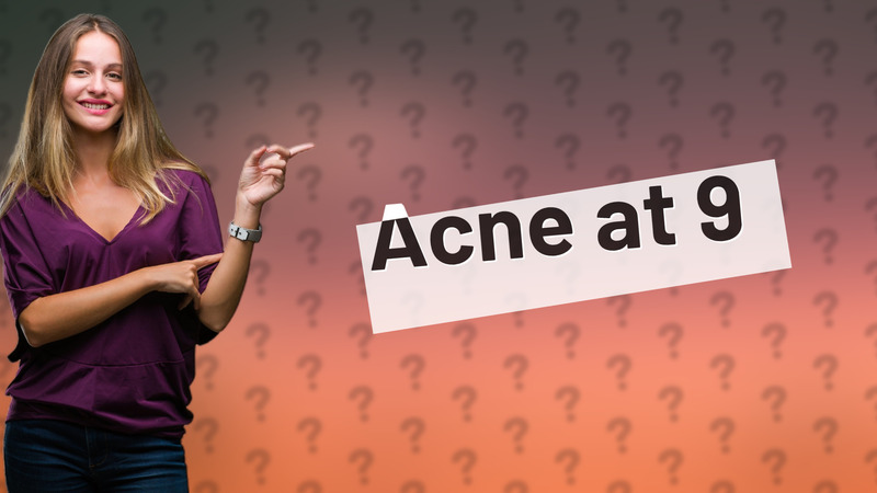 Acne at 9