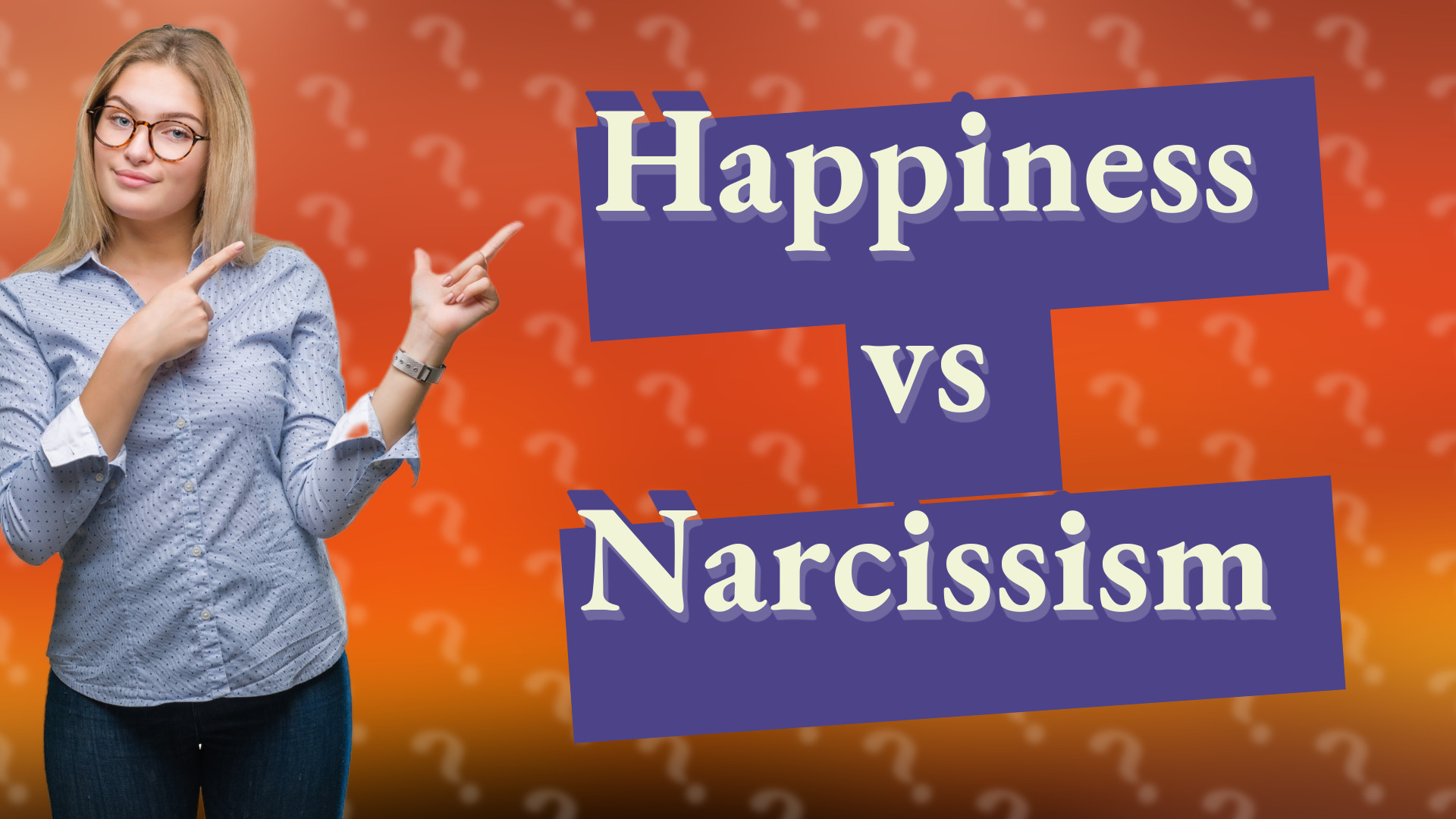 Happiness vs Narcissism