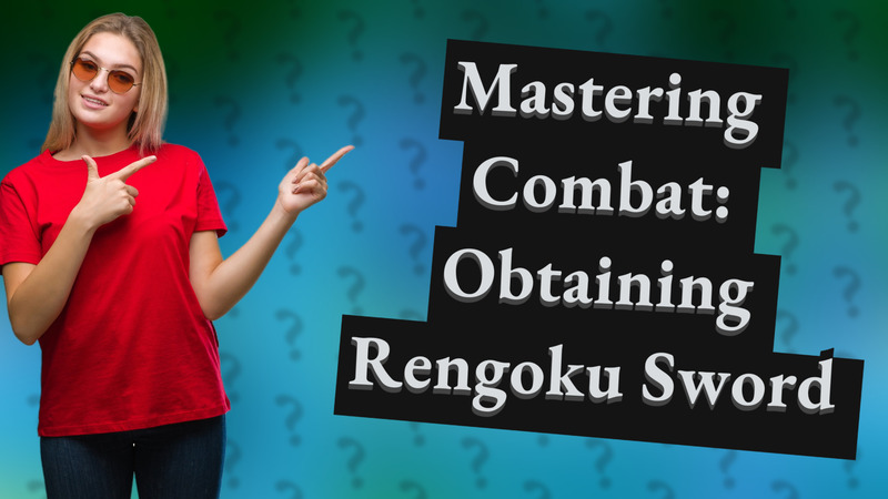 Mastering Combat: Obtaining Rengoku Sword