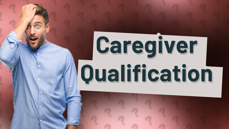 Caregiver Qualification