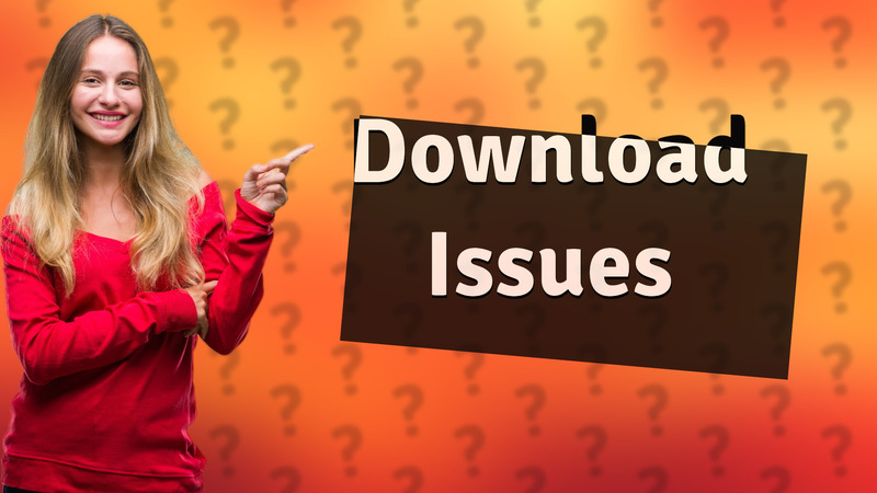 Download Issues