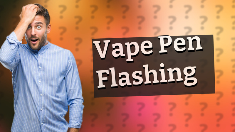 Vape Pen Flashing