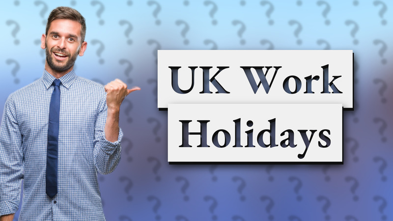 UK Work Holidays