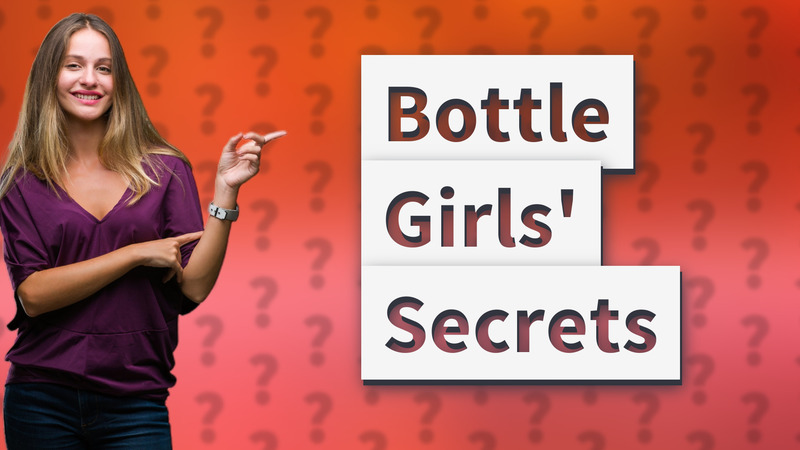 Bottle Girls' Secrets