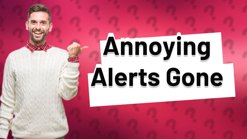 Annoying Alerts Gone