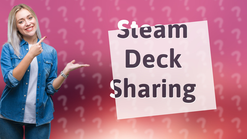 Steam Deck Sharing