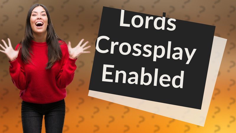 Lords Crossplay Enabled