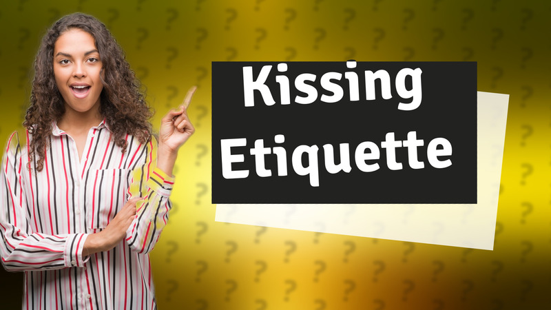 Kissing Etiquette