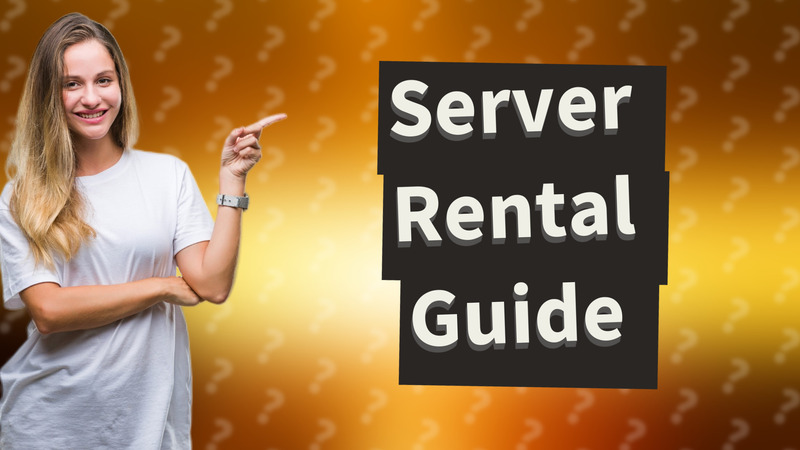 Server Rental Guide
